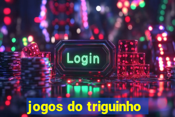 jogos do triguinho